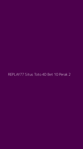 Tampilan Antarmuka Aplikasi Replay77 Situs Toto 4d Bet 10 Perak - 2