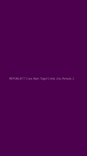 Tampilan Antarmuka Aplikasi Republik77 Cara Main Togel Colok Jitu Pemula - 2
