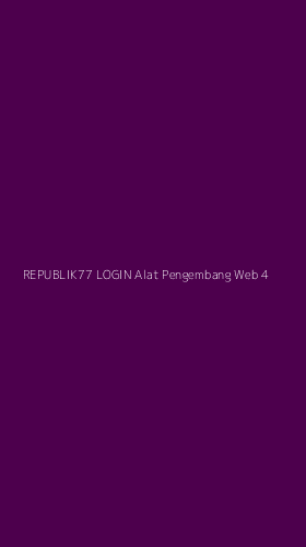 Tampilan Antarmuka Aplikasi Republik77 Login Alat Pengembang Web - 4