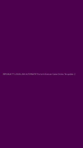 Tampilan Antarmuka Aplikasi Republik77 Login Link Alternatif Portal Informasi Game Online Terupdate - 2