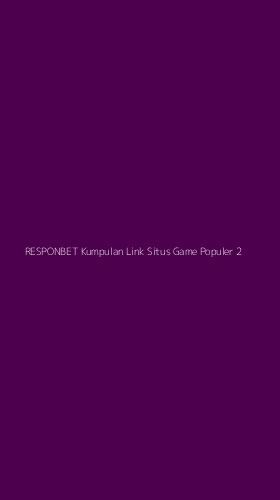 Tampilan Antarmuka Aplikasi Responbet Kumpulan Link Situs Game Populer - 2