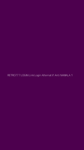 Tampilan Antarmuka Aplikasi Retro777 Login Link Login Alternatif Anti Nawala - 1
