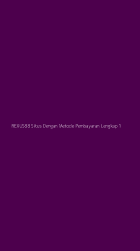 Tampilan Antarmuka Aplikasi Rexus88 Situs Dengan Metode Pembayaran Lengkap - 1