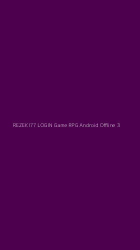 Tampilan Antarmuka Aplikasi Rezeki77 Login Game Rpg Android Offline - 3