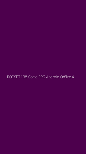 Tampilan Antarmuka Aplikasi Rocket138 Game Rpg Android Offline - 4