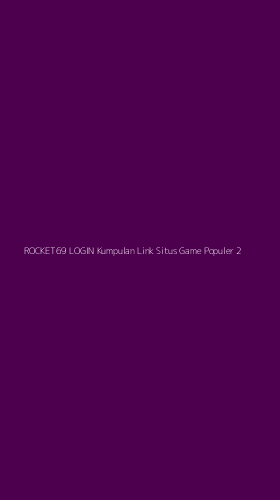 Tampilan Antarmuka Aplikasi Rocket69 Login Kumpulan Link Situs Game Populer - 2