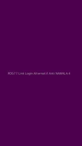Tampilan Antarmuka Aplikasi Rog77 Link Login Alternatif Anti Nawala - 4