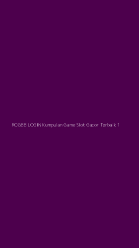 Tampilan Antarmuka Aplikasi Rog88 Login Kumpulan Game Slot Gacor Terbaik - 1