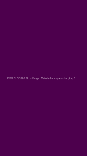 Tampilan Antarmuka Aplikasi Roma Slot 888 Situs Dengan Metode Pembayaran Lengkap - 2