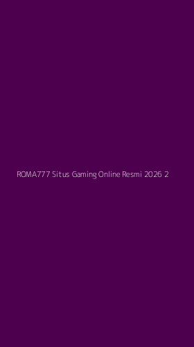 Tampilan Antarmuka Aplikasi Roma777 Situs Gaming Online Resmi 2026 - 2