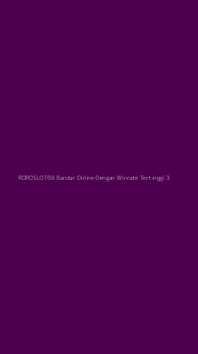 Tampilan Antarmuka Aplikasi Roroslot69 Bandar Online Dengan Winrate Tertinggi - 3