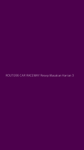 Tampilan Antarmuka Aplikasi Route66 Car Raceway Resep Masakan Harian - 3