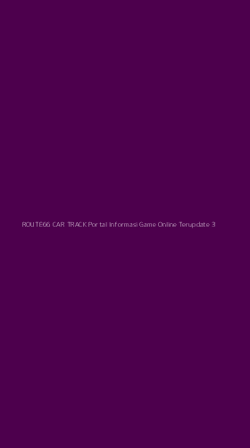 Tampilan Antarmuka Aplikasi Route66 Car Track Portal Informasi Game Online Terupdate - 3