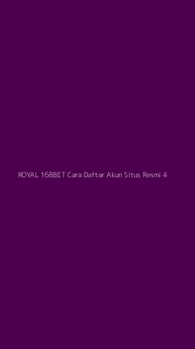 Tampilan Antarmuka Aplikasi Royal 168bet Cara Daftar Akun Situs Resmi - 4