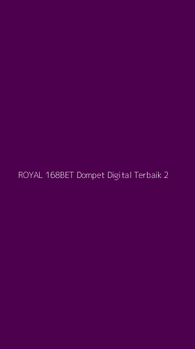Tampilan Antarmuka Aplikasi Royal 168bet Dompet Digital Terbaik - 2