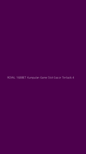 Tampilan Antarmuka Aplikasi Royal 168bet Kumpulan Game Slot Gacor Terbaik - 4