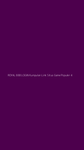 Tampilan Antarmuka Aplikasi Royal 888 Login Kumpulan Link Situs Game Populer - 4