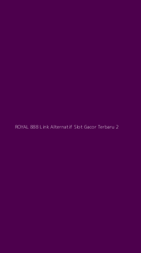 Tampilan Antarmuka Aplikasi Royal 888 Link Alternatif Slot Gacor Terbaru - 2