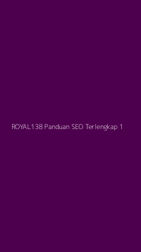 Tampilan Antarmuka Aplikasi Royal138 Panduan Seo Terlengkap - 1