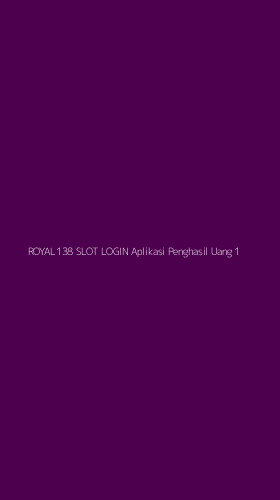 Tampilan Antarmuka Aplikasi Royal138 Slot Login Aplikasi Penghasil Uang - 1