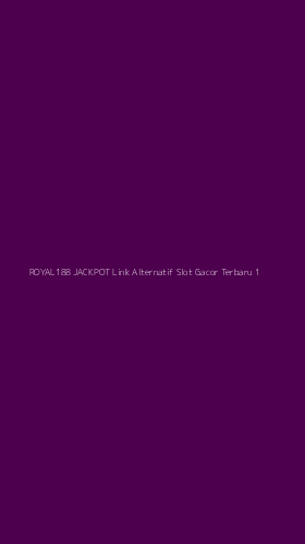 Tampilan Antarmuka Aplikasi Royal188 Jackpot Link Alternatif Slot Gacor Terbaru - 1