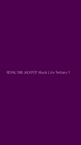 Tampilan Antarmuka Aplikasi Royal188 Jackpot Musik Lite Terbaru - 1