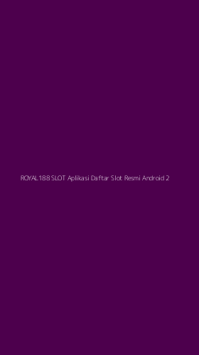 Tampilan Antarmuka Aplikasi Royal188 Slot Aplikasi Daftar Slot Resmi Android - 2