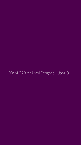 Tampilan Antarmuka Aplikasi Royal378 Aplikasi Penghasil Uang - 3