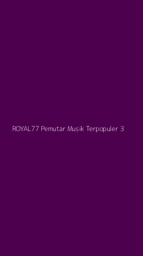 Tampilan Antarmuka Aplikasi Royal77 Pemutar Musik Terpopuler - 3