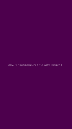 Tampilan Antarmuka Aplikasi Royal777 Kumpulan Link Situs Game Populer - 1