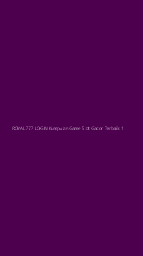 Tampilan Antarmuka Aplikasi Royal777 Login Kumpulan Game Slot Gacor Terbaik - 1