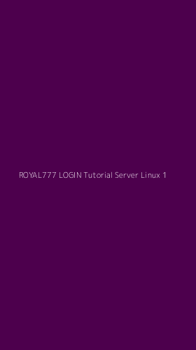 Tampilan Antarmuka Aplikasi Royal777 Login Tutorial Server Linux - 1