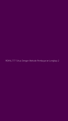 Tampilan Antarmuka Aplikasi Royal777 Situs Dengan Metode Pembayaran Lengkap - 2