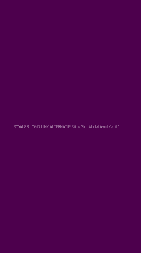 Tampilan Antarmuka Aplikasi Royal88 Login Link Alternatif Situs Slot Modal Awal Kecil - 1