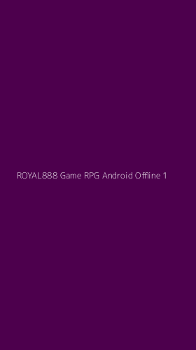 Tampilan Antarmuka Aplikasi Royal888 Game Rpg Android Offline - 1