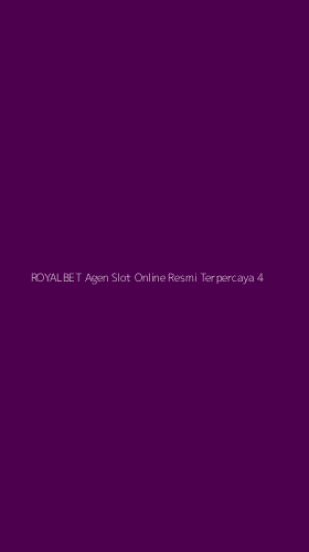 Tampilan Antarmuka Aplikasi Royalbet Agen Slot Online Resmi Terpercaya - 4