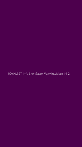 Tampilan Antarmuka Aplikasi Royalbet Info Slot Gacor Maxwin Malam Ini - 2