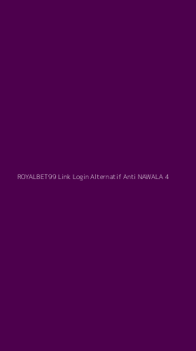 Tampilan Antarmuka Aplikasi Royalbet99 Link Login Alternatif Anti Nawala - 4