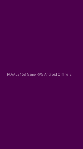 Tampilan Antarmuka Aplikasi Royale168 Game Rpg Android Offline - 2