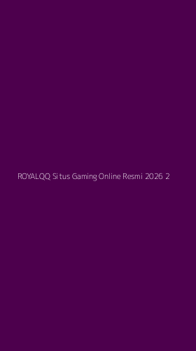 Tampilan Antarmuka Aplikasi Royalqq Situs Gaming Online Resmi 2026 - 2