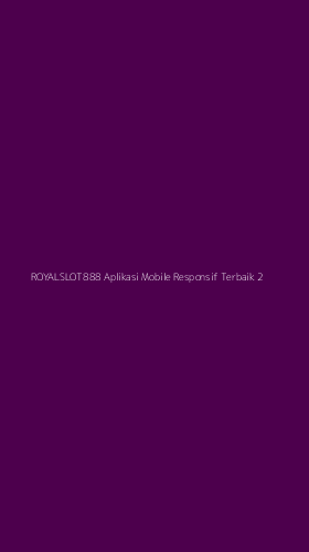 Tampilan Antarmuka Aplikasi Royalslot888 Aplikasi Mobile Responsif Terbaik - 2
