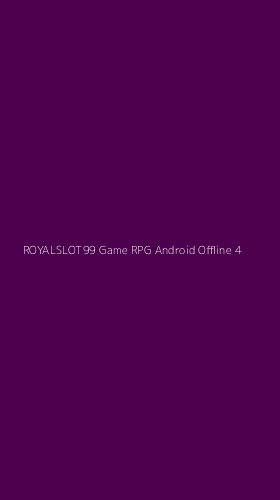 Tampilan Antarmuka Aplikasi Royalslot99 Game Rpg Android Offline - 4