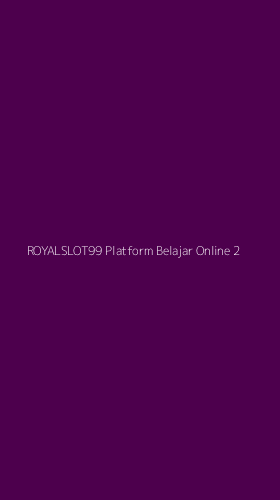 Tampilan Antarmuka Aplikasi Royalslot99 Platform Belajar Online - 2
