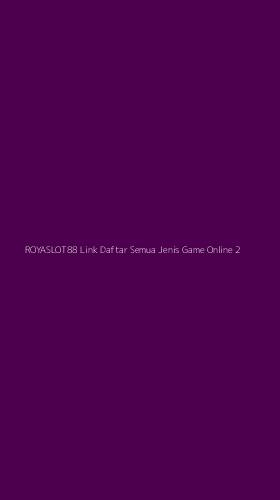 Tampilan Antarmuka Aplikasi Royaslot88 Link Daftar Semua Jenis Game Online - 2