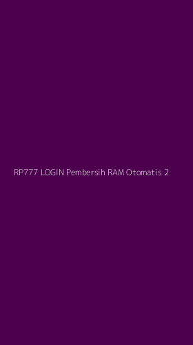 Tampilan Antarmuka Aplikasi Rp777 Login Pembersih Ram Otomatis - 2