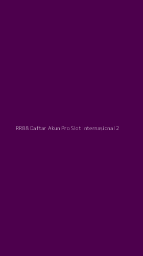 Tampilan Antarmuka Aplikasi Rr88 Daftar Akun Pro Slot Internasional - 2