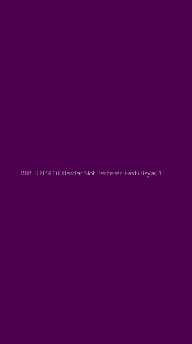 Tampilan Antarmuka Aplikasi Rtp 388 Slot Bandar Slot Terbesar Pasti Bayar - 1