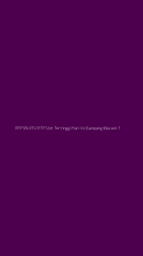 Tampilan Antarmuka Aplikasi Rtp 99jitu Rtp Slot Tertinggi Hari Ini Gampang Maxwin - 1