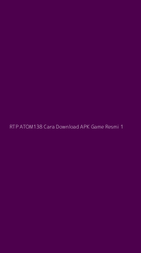 Tampilan Antarmuka Aplikasi Rtp Atom138 Cara Download Apk Game Resmi - 1