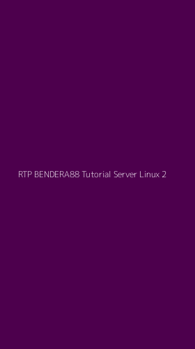 Tampilan Antarmuka Aplikasi Rtp Bendera88 Tutorial Server Linux - 2